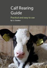Calf Rearing Guide - Practical & Easy To Use by S.J. Charlton