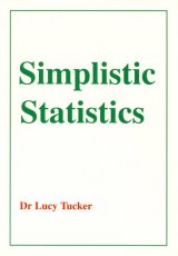 Simplistic Statistics by Dr Lucy Tucker