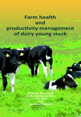Farm Health and Productivity Management of Dairy Young Stock by Siert-Jan Boersema, Joao Cannas da Silva, John Mee and Jos Noordhuizen
