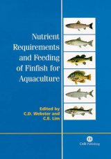 Nutrient Requirements and Feeding of Finfish for Aquaculture by C D Webster, CE Lim
